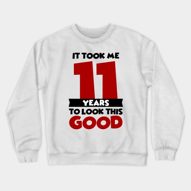 It took me 11 years to look this good Crewneck Sweatshirt by colorsplash